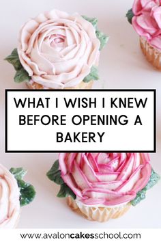 some cupcakes with pink icing on them and the words, what i wish i knew before opening a bakery