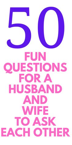 50 fun questions for a husband and wife to ask each other