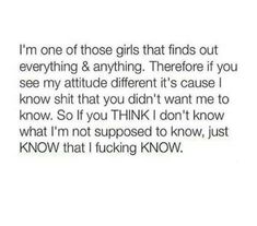 the text reads, i'm one of those girls that finds out everything & anything