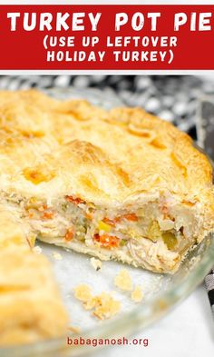 there is a turkey pot pie on the table with text overlay that reads, turkey pot pie use that leftover turkey