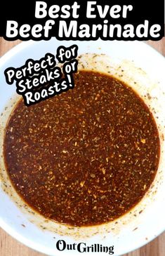 the best ever beef marinade for steaks or roasts in a white bowl