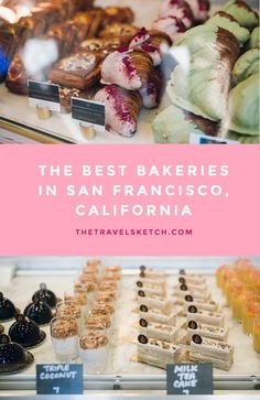 the best bakeries in san francisco, california with text overlay that reads the best bakery