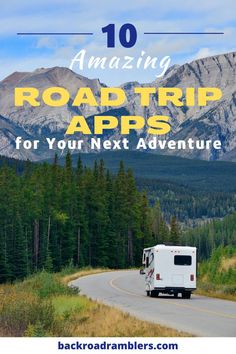 an rv driving down the road with text overlay reading 10 amazing road trip apps for your next adventure