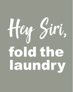 the words hey sir fold the laundry are in white letters on a gray and white background