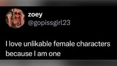 a tweet that reads, i love unikable female characters because i am one