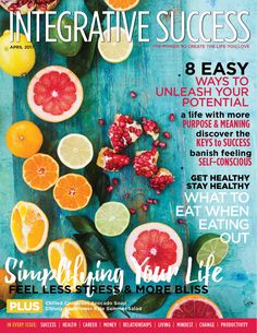 Integrative Success Magazine - Live the Life You Love!  http://integrativesuccessmagazine.com Self Conscious, Get Healthy, How To Stay Healthy, Career, Magazine, Lifestyle, Health