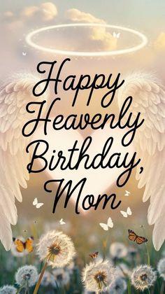 an angel wings birthday card with the words happy heavenly birthday mom on it and daisies