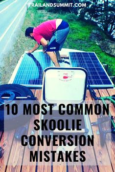 a man is working on solar panels with the words 10 most common skoolie conversation mistakes