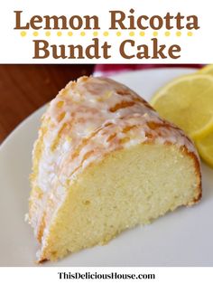 a lemon ricotta bundt cake on a plate with a slice cut out and the title above it reads, lemon ricotta bundt cake