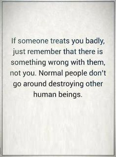 an image with the quote if someone treats you badly, just remember that there is something wrong