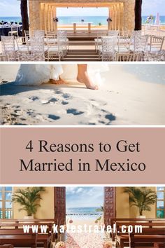 four photos with the words 4 reasons to get married in mexico