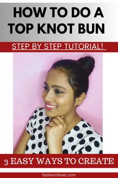 Here is a top knot hair tutorial. A top knot bun is one of the quick and easy hairstyles. Check on how to do a top knot bun in 3 quick and easy ways. #hairstyletutorial #easyhairstyle #everydayhairstyles Top Knot Hairstyles, Luxy Hair