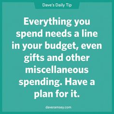 a quote that says everything you spend needs a line in your budget, even gifts and other miscellaneous spending have a plan for it