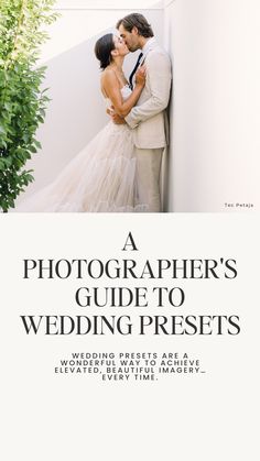 a photographer's guide to wedding presets by the bride and groom are kissing