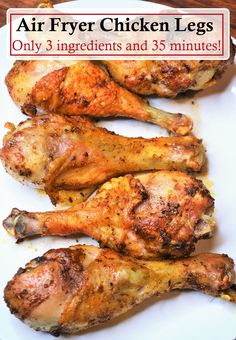 chicken legs on a plate with the words air fryer chicken legs only 3 ingredients and 35 minutes