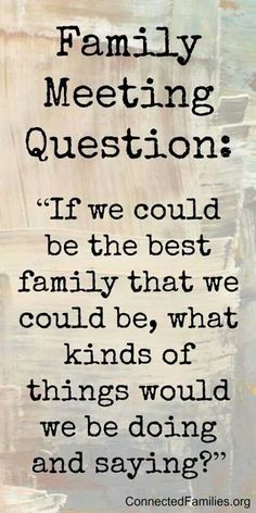 a quote that reads if we could be the best family that we could be, what kinds