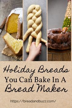 the words holiday breads you can bake in a bread maker are shown above pictures of baked goods