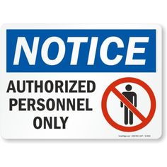 a blue and white sign with the words notice authorized personnel only in red on it