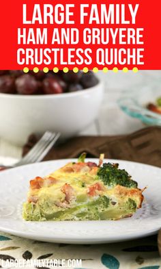 broccoli and cheese quiche on a white plate with text overlay that reads large family ham and gruyre crustless quiche