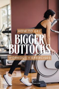 a woman standing on a machine with the words how to get bigger buttocks workout and exercises