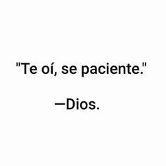 a white background with the words'te oi, se pacentee dios '