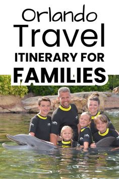 a family in the water with text overlay reading orlando travel itinerary for families