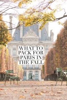 the words what to pack for paris in the fall are overlaid by green park chairs