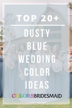 the top 20 + dusty blue wedding color ideas for bridesmaids and bridal