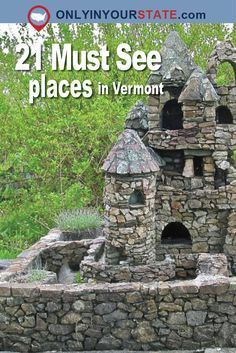 an old stone building with the words, 21 must see places in vermont on it