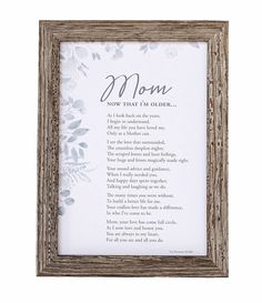 a wooden frame with a poem on it that says mom, sow that i'm old