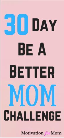 the words, 30 day be a better mom challenge are shown in blue and pink