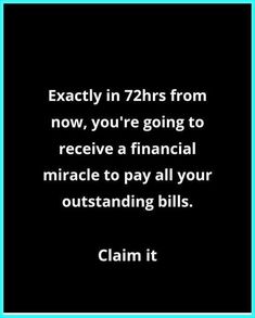 a blue frame with the words, exactly in zhirrs from now, you're going to receive a financial miracle to pay all your outstanding bills