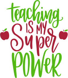 the words teaching is my super power written in green and red ink on a white background