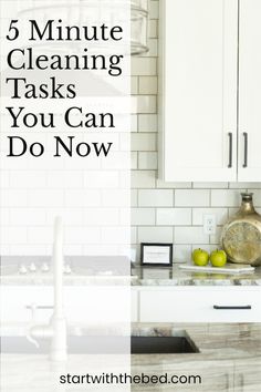 a kitchen with white cabinets and green apples on the counter, text reads 5 minute cleaning tasks you can do now