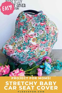 a baby car seat cover with flowers on it and the words project for moms stretchy baby car seat cover