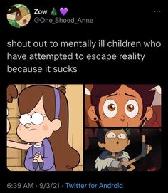 an image of cartoon characters with text that reads, i'm about to mentally ill children who have attempted to escape reality because it sucks