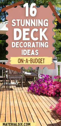 a wooden deck with flowers and chairs on it that says, 16 stunning deck decor ideas on a budget