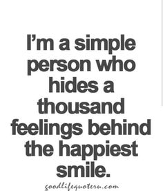 a quote that says, i'm a simple person who hides a thousand feelings behind the