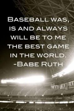 a baseball stadium filled with lots of lights and a quote from babe ruth that reads, baseball was, is and always will be to me the best game in the best game in the world - babe ruth