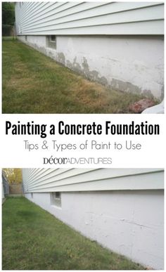 two pictures with the words painting a concrete foundation tips and types of paint to use