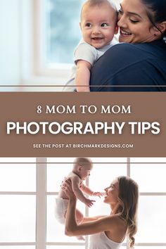 a woman holding a baby in her arms with the words 8 mom to mom photography tips