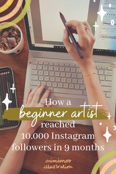 a woman is typing on her laptop with the title how a beginner artist reached 10, 000 instagram followers in 9 months