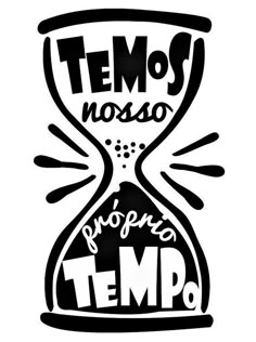 a black and white drawing of an hourglass with the words temos nosso