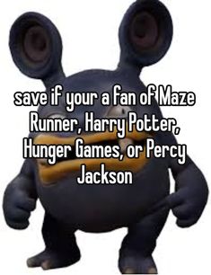 a cartoon character with the words save if your fan of maze runner, harry potter, hung