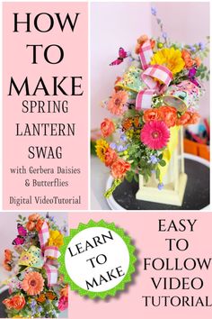 the instructions for how to make a spring lanterner swag with gerber daisies and butterflies