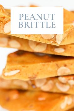 peanut brittles stacked on top of each other with the title overlaying it