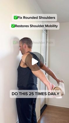 a man is doing exercises on the wall in his living room, with text reading fix rounded shoulders restores shoulder mobility do this 25 times daily