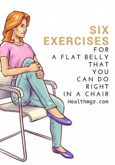 a woman sitting in a chair with her legs crossed and the words six exercises for a flat belly that you can do right in a chair