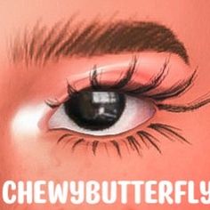 an eye with the words chewbutterfly written in white on top of it