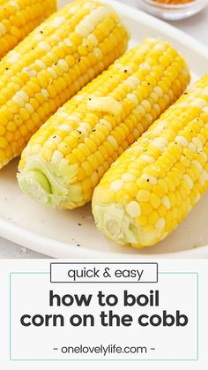 grilled corn on the cob with text overlay that reads quick and easy how to boil corn on the cob